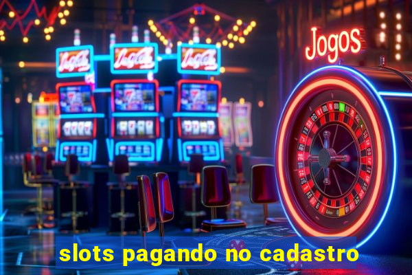 slots pagando no cadastro